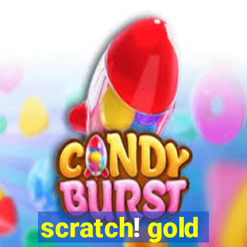 scratch! gold